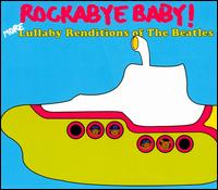 Rockabye Baby! More Lullaby Renditions of the Beatles von Mike Baiardi