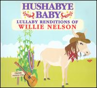 Hushabye Baby: Lullaby Renditions of Willie Nelson von Hushabye Baby