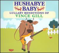 Hushabye Baby: Lullabye Renditions of Vince Gill von Halfpints