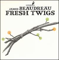 Fresh Twigs von James Beaudreau