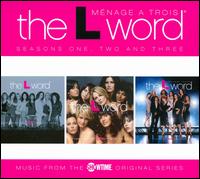 L Word: Menage a Trois - Seasons One, Two and Three von Original TV Soundtrack