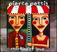 That Kind of Love von Pierce Pettis