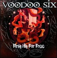 First Hit For Free von Voodoo Six