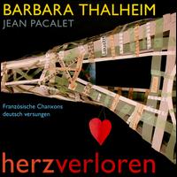 Herzverloren: Französische Chanxons Deutsch Versungen von Barbara Thalheim