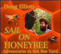 Sail on Honeybee: Adventures in the Bee Yard von Doug Elliott