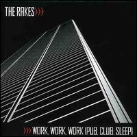 Work Work Work (Pub, Club, Sleep) [UK CD] von The Rakes