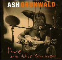 Live at the Corner von Ash Grunwald