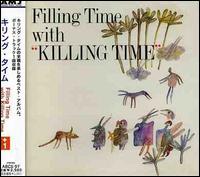 Filling Time with Killing Time von Killing Time