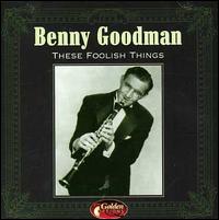These Foolish Things von Benny Goodman