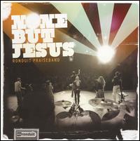 None But Jesus von Ronduit Praiseband