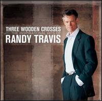 Three Wooden Crosses: The Inspirational Hits of Randy Travis von Randy Travis