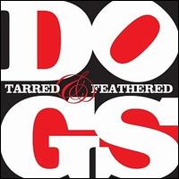 Tarred & Feathered, Pt. 2 von Dogs