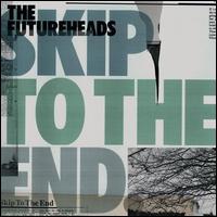 Skip to the End, Pt. 2 von The Futureheads