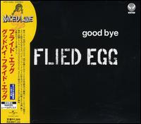 Good Bye Flied Egg von Flied Egg