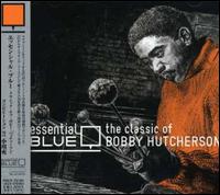 Essential Blue: Classics of Bobby Hutcherson von Bobby Hutcherson