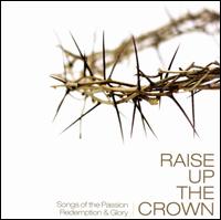 Raise Up the Crown von Various Artists