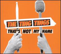 That's Not My Name/TNMN von The Ting Tings