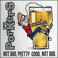Not Bad Pretty Good Not Bad von The Porkers