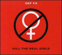 Kill the Real Girls von Def FX
