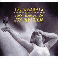 Let's Dance to Joy Division, Pt. 1 von Wombats