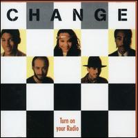 Turn on Your Radio von Change