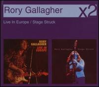Live in Europe/Stage Struck von Rory Gallagher