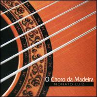 Choro Da Medeira von Nonato Luiz