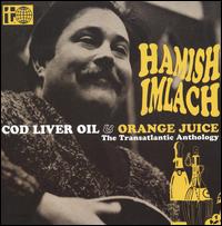 Cod Liver Oil and Orange Juice: Anthology von Hamish Imlach