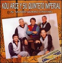 Al Mundo Quiero Cantar von Koli Arce