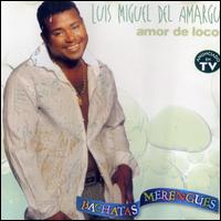 Amor de Locos von Luis Miguel Del Amargue
