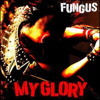 My Glory von Fungus