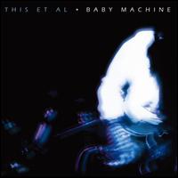 Baby Machine [Bonus Tracks] von This Et Al