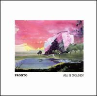 All is Golden von Pronto