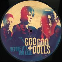 Before It's Too Late von The Goo Goo Dolls