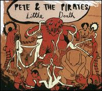 Little Death von Pete & the Pirates
