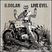 Live Evel von B. Dolan