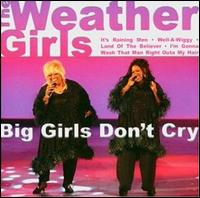 Big Girls Don't Cry von The Weather Girls