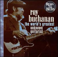World's Greatest Unknown Guitarist von Roy Buchanan