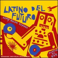 Latino del Futuro von Rémy Kolpa Kopoul