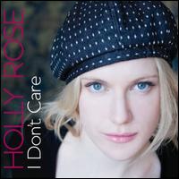 I Don't Care von Holly Rose