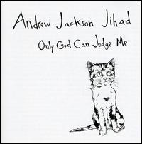 Only God Can Judge Me von Andrew Jackson Jihad