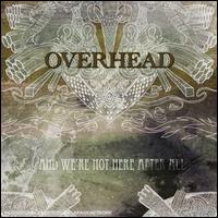 And We're Not Here After All von Overhead