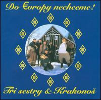 Do Evropy Nechcem! von Tri Sestry