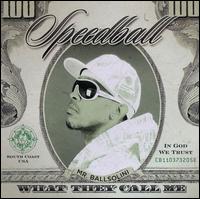 Mr. Ballsolini: What They Call Me von Speedball