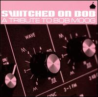 Switched on Bob: A Tribute to Bob Moog von Various Artists