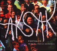 Portraits: Music of Balkans von Aksak