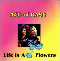 Life Is a Flowers von Ace of Base