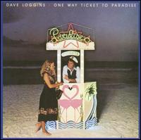 One Way Ticket to Paradise von Dave Loggins