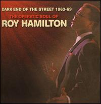 Dark End of the Street 1963-1969: The Operatic Soul of Roy Hamilton von Roy Hamilton