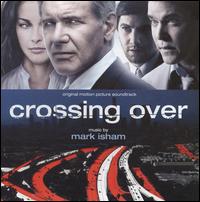 Crossing Over [Original Motion Picture Soundtrack] von Mark Isham